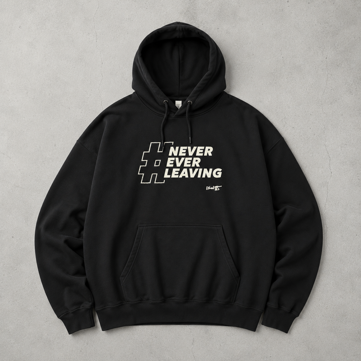 Never Ever Leaving Hoodie